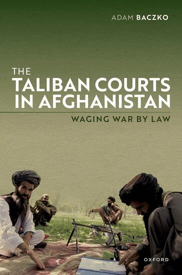 Adam Baczko - The Taliban Courts in Afghanistan, Inbunden
