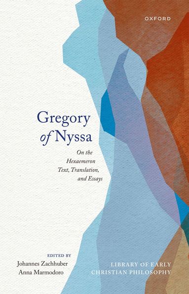 Johannes Zachhuber, Anna Marmodoro, Johannes Zachhuber, Anna Marmodoro - Gregory of Nyssa: On the Hexaemeron, Inbunden