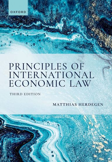 Matthias Herdegen - Principles of International Economic Law, 3e, Häftad