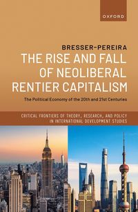 bokomslag The Rise and Fall of Neoliberal Rentier Capitalism