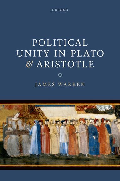 James Warren - Political Unity in Plato and Aristotle, Inbunden