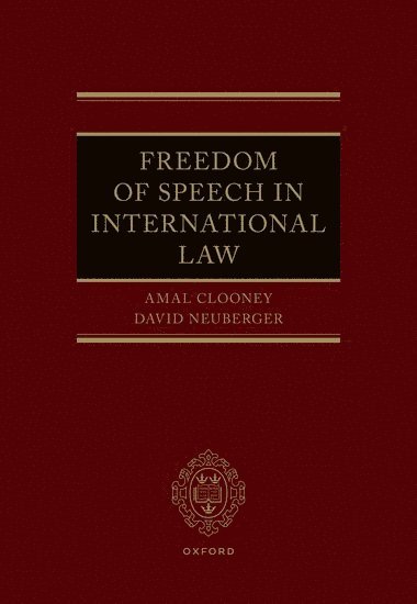Amal Clooney, David Neuberger - Freedom of Speech in International Law, Inbunden