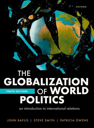John Baylis, Steve Smith, Patricia Owens - The Globalization of World Politics, Häftad
