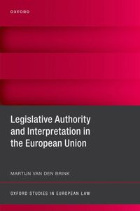 bokomslag Legislative Authority and Interpretation in the European Union