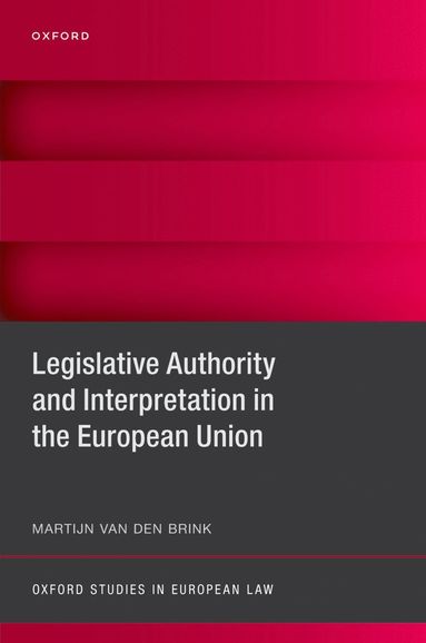 bokomslag Legislative Authority and Interpretation in the European Union