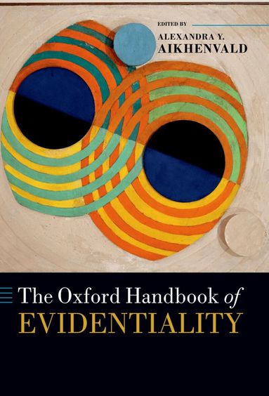 Alexandra Aikhenvald - The Oxford Handbook of Evidentiality, Häftad