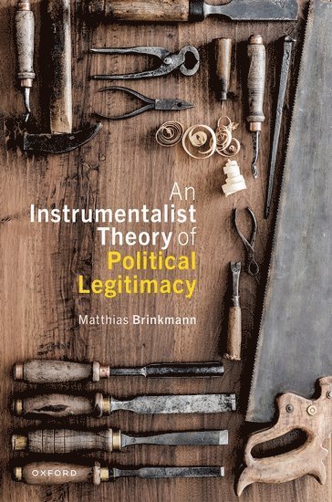 bokomslag An Instrumentalist Theory of Political Legitimacy