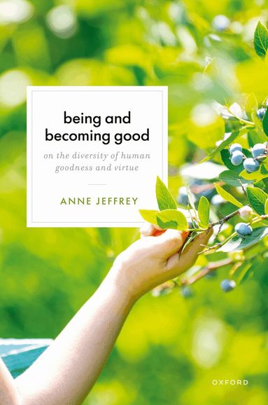 Anne Jeffrey - Being and Becoming Good, Inbunden