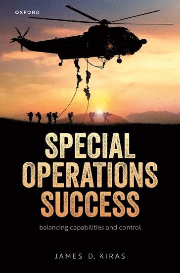 James D. Kiras, Air University) Kiras, James D. (Dean of Academics & Professor of Strategy & Security Studies, Dean of Academics & Professor of Strategy & Security Studies, School of Advanced Air & Space Studies, James D Kiras - Special Operations Success, Inbunden