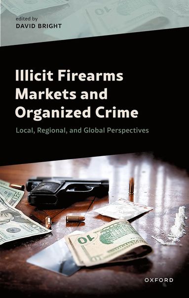 bokomslag Illicit Firearms Markets and Organized Crime
