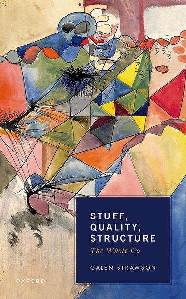 Galen Strawson - Stuff, Quality, Structure, Inbunden