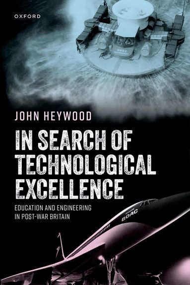John Heywood - In Search of Technological Excellence, Inbunden