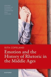 bokomslag Emotion and the History of Rhetoric in the Middle Ages