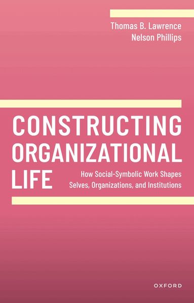 Thomas B. Lawrence, Nelson Phillips - Constructing Organizational Life, Häftad