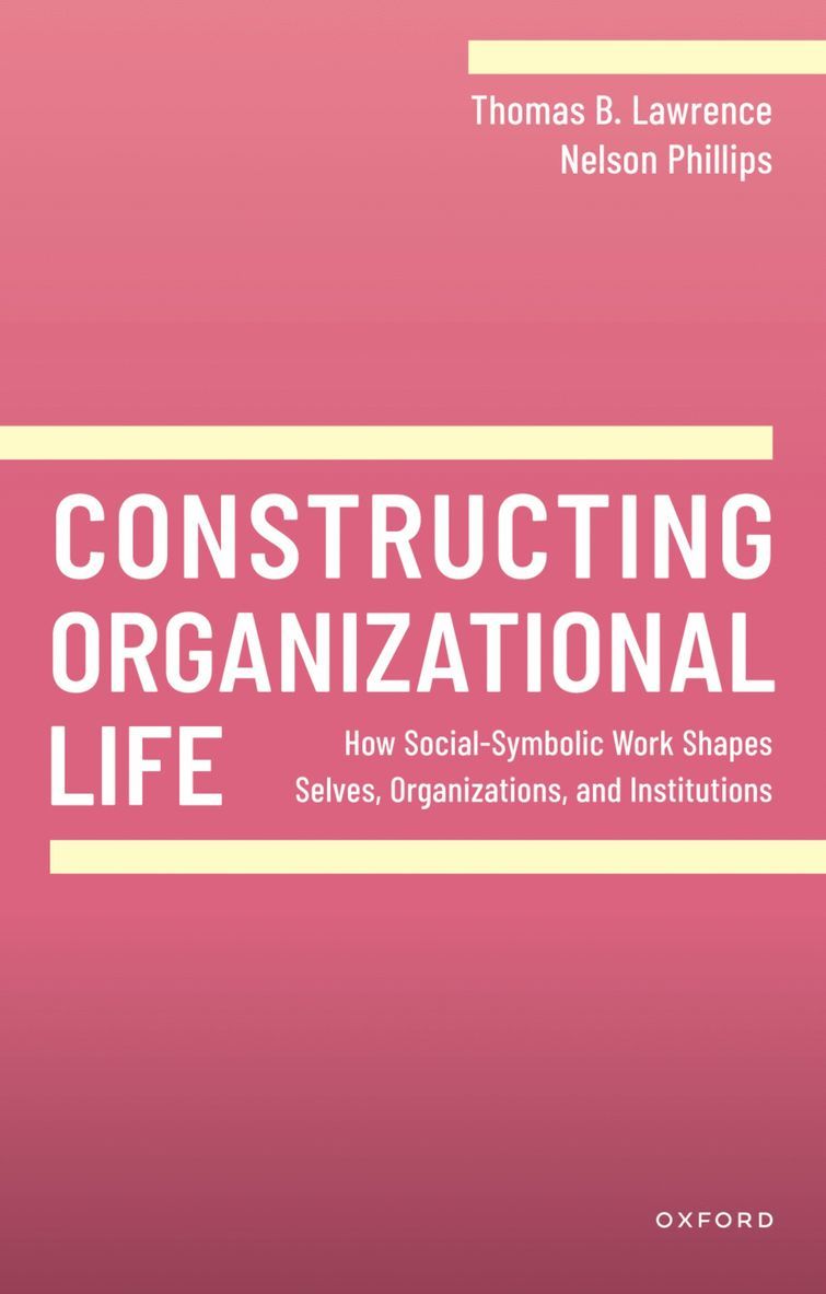 Constructing Organizational Life 1