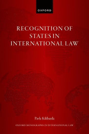 Pavle Kilibarda, University of Geneva) Kilibarda, Pavle (Postdoctoral Researcher, Postdoctoral Researcher - Recognition of States in International Law, Inbunden