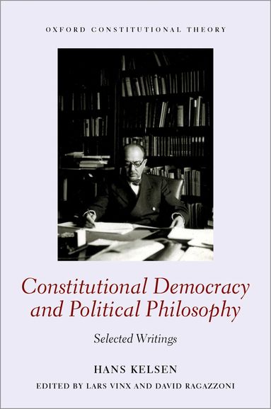 Hans Kelsen, Lars Vinx, David Ragazzoni - Constitutional Democracy and Political Philosophy, Inbunden