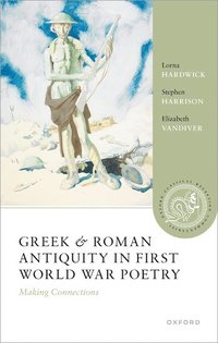 bokomslag Greek and Roman Antiquity in First World War Poetry