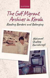 bokomslag The Gulf Migrant Archives in Kerala