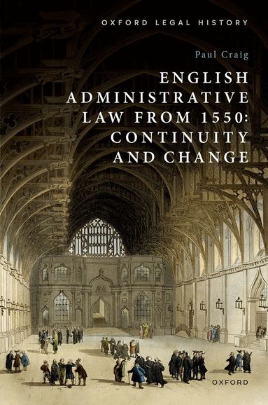 Paul Craig - English Administrative Law from 1550, Inbunden