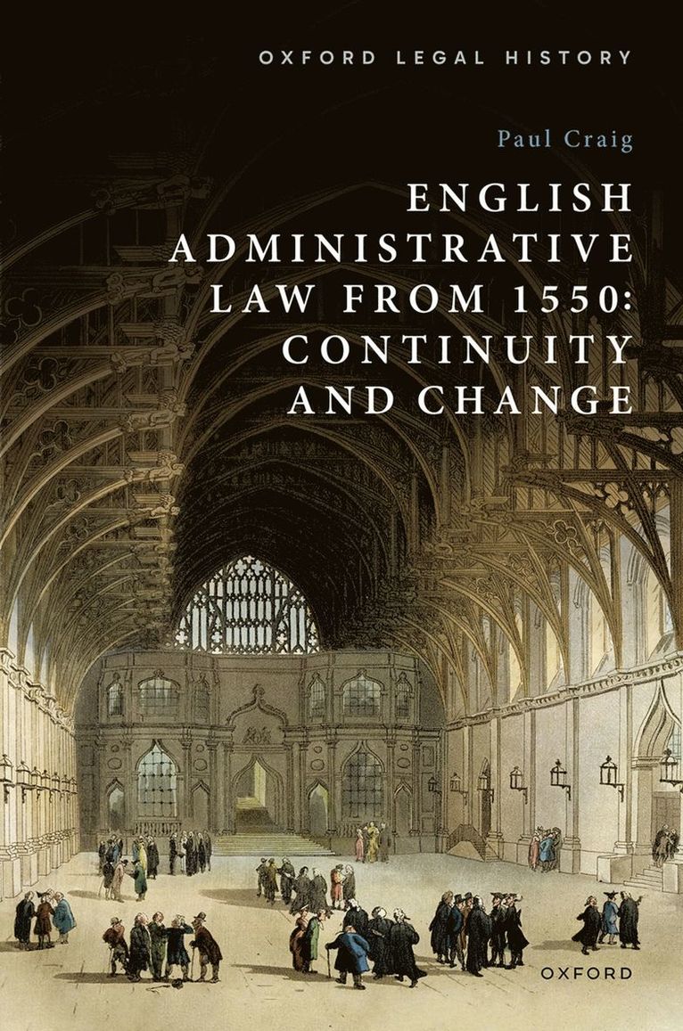 Paul Craig, Oxford) Craig, Paul (Emeritus Professor of English Law, Emeritus Professor of English Law, St John's College - English Administrative Law from 1550, Inbunden