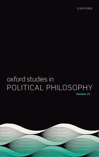 Oxford Studies in Political Philosophy Volume 10 1