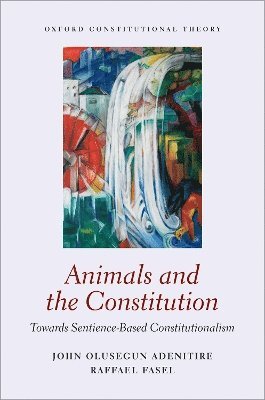 John Olusegun Adenitire, Raffael Fasel, Queen Mary University School of Law) Adenitire, John Olusegun (Senior Lecturer in Law, Senior Lecturer in Law, University of Cambridge) Fasel, Raffael (Assistant Professor in Public Law, Assistant Professor in Public Law - Animals and the Constitution, Inbunden
