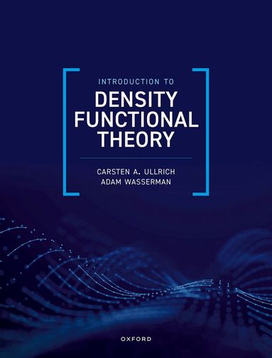 Carsten A. Ullrich, Adam Wasserman - Introduction to Density Functional Theory, Inbunden
