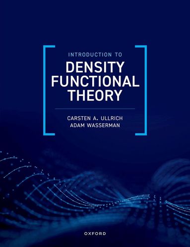 Carsten A. Ullrich, Adam Wasserman - Introduction to Density Functional Theory, Häftad