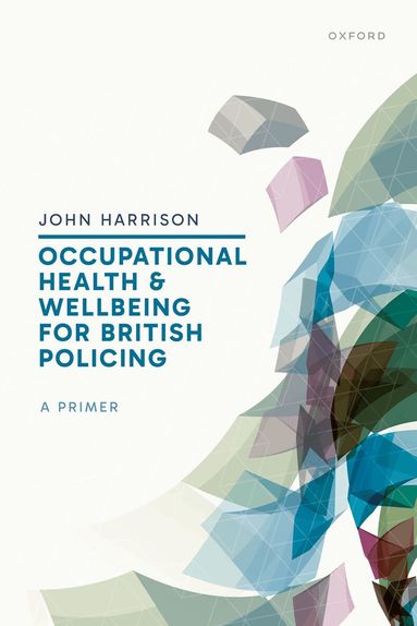 John Harrison - Occupational Health and Wellbeing for British Policing: A Primer, Inbunden