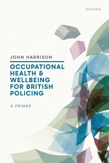 bokomslag Occupational Health and Wellbeing for British Policing: A Primer