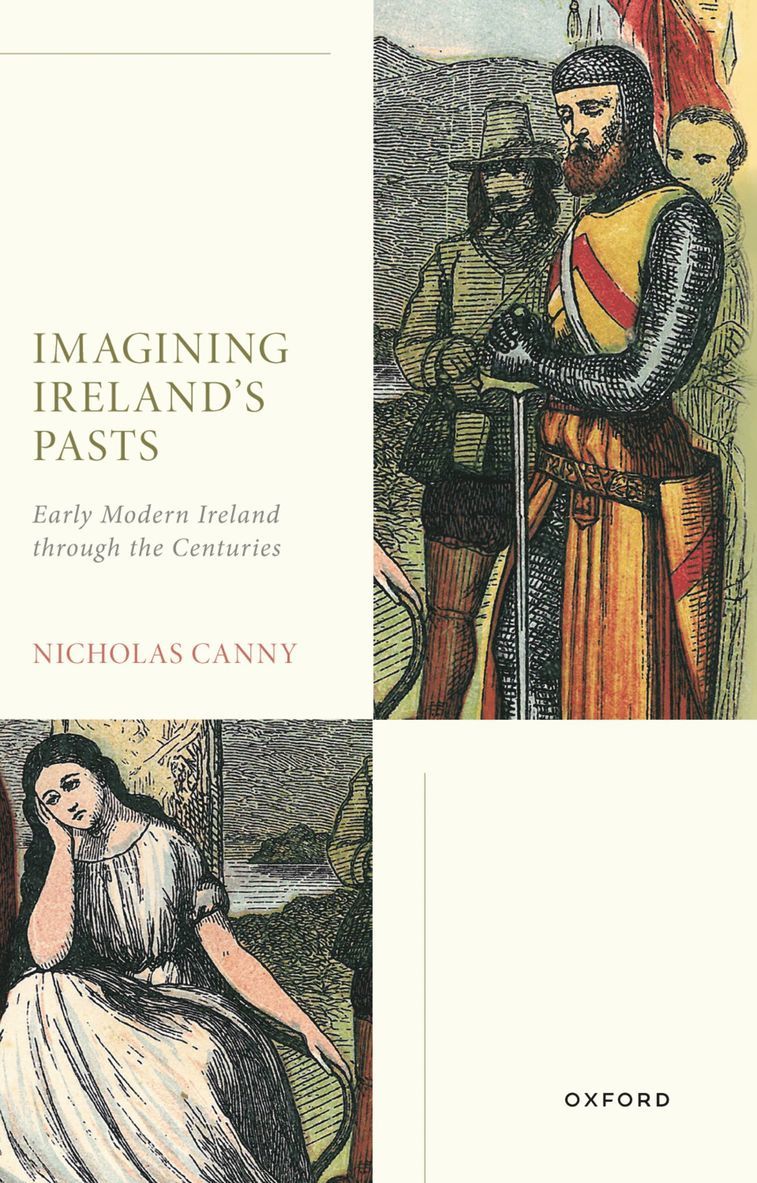 Nicholas Canny, University of Galway) Canny, Prof Nicholas (Professor Emeritus of History, Professor Emeritus of History - Imagining Ireland's Pasts, Häftad