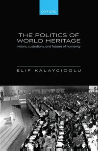 bokomslag The Politics of World Heritage