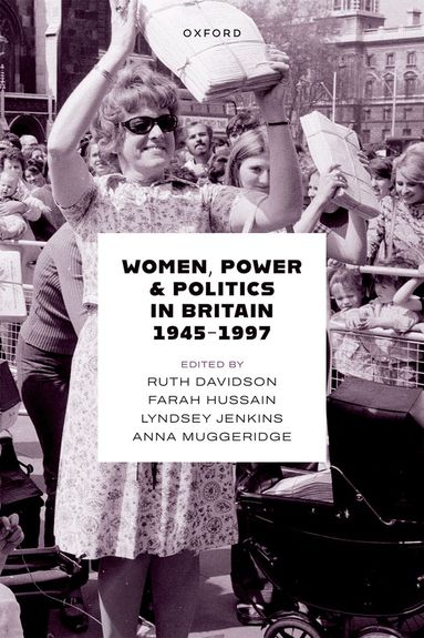 Ruth Davidson, Farah Hussain - Women, Power, and Politics in Britain, 1945-1997, Inbunden