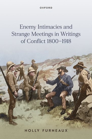 bokomslag Enemy Intimacies and Strange Meetings in Writings of Conflict 1800-1918