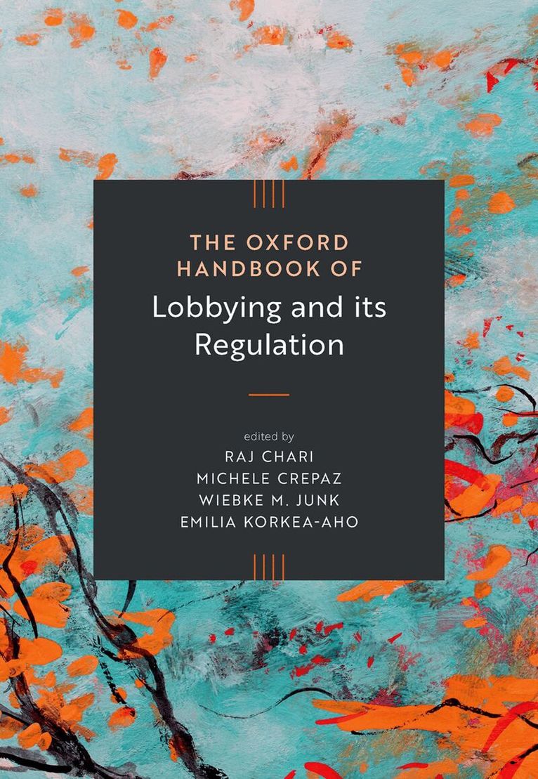Raj Chari, Michele Crepaz - The Oxford Handbook of Lobbying and its Regulation, Inbunden