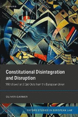 Constitutional Disintegration and Disruption 1