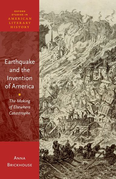 Anna Brickhouse - Earthquake and the Invention of America, Inbunden