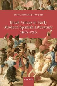 bokomslag Black Voices in Early Modern Spanish Literature, 1500-1750