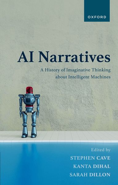 Stephen Cave, Kanta Dihal, Sarah Dillon - AI Narratives, Häftad