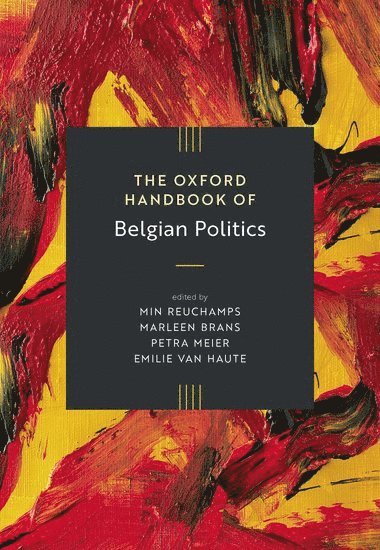 Min Reuchamps, Marleen Brans, Petra Meier, Emilie van Haute - The Oxford Handbook of Belgian Politics, Inbunden