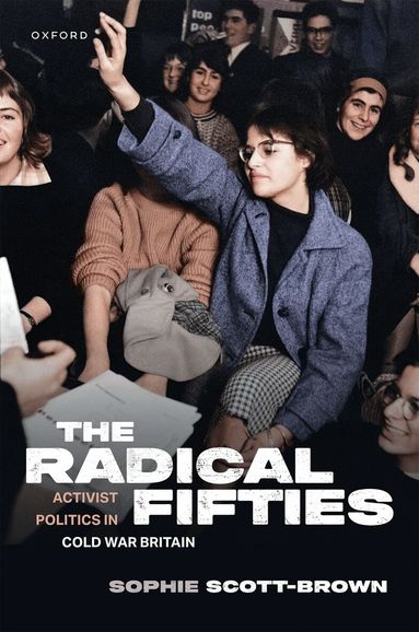 Sophie Scott-Brown - The Radical Fifties, Inbunden
