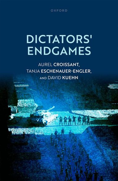 Aurel Croissant, David Kuehn, Tanja Eschenauer-Engler - Dictators' Endgames, Inbunden