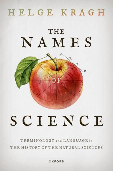 Helge Kragh - The Names of Science, Inbunden