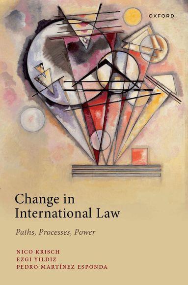 Nico Krisch, Ezgi Yildiz, Pedro Martínez Esponda - Change in International Law, Inbunden