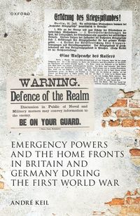 bokomslag Emergency Powers and the Home Fronts in Britain and Germany during the First World War