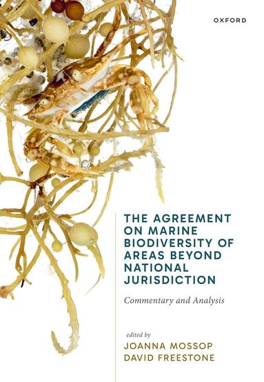 Joanna Mossop, David Freestone - The Agreement on Marine Biodiversity of Areas Beyond National Jurisdiction, Inbunden