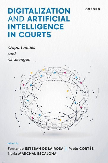 Fernando Esteban de la Rosa, Pablo Cortés, Fernando Esteban De La Rosa, Nuria Marchal Escalona - Digitalization and Artificial Intelligence in Courts, Inbunden