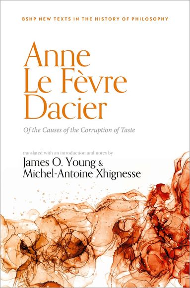 James O. Young, Michel-Antoine Xhignesse - Anne Le Févre Dacier: Of the Causes of the Corruption of Taste, Inbunden