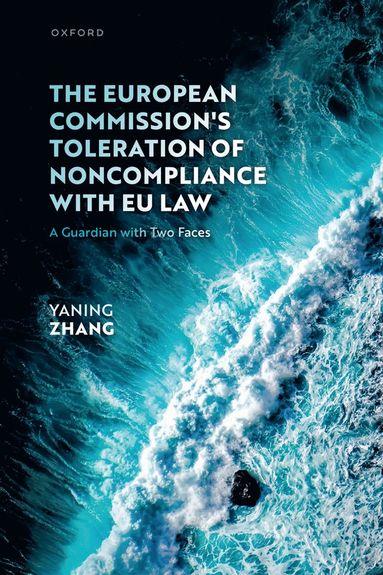 bokomslag The European Commission's Toleration of Noncompliance with EU Law